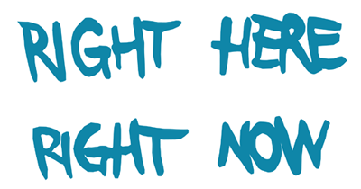 Right Here Right Now Graphic Right Here Right Now Graphic
